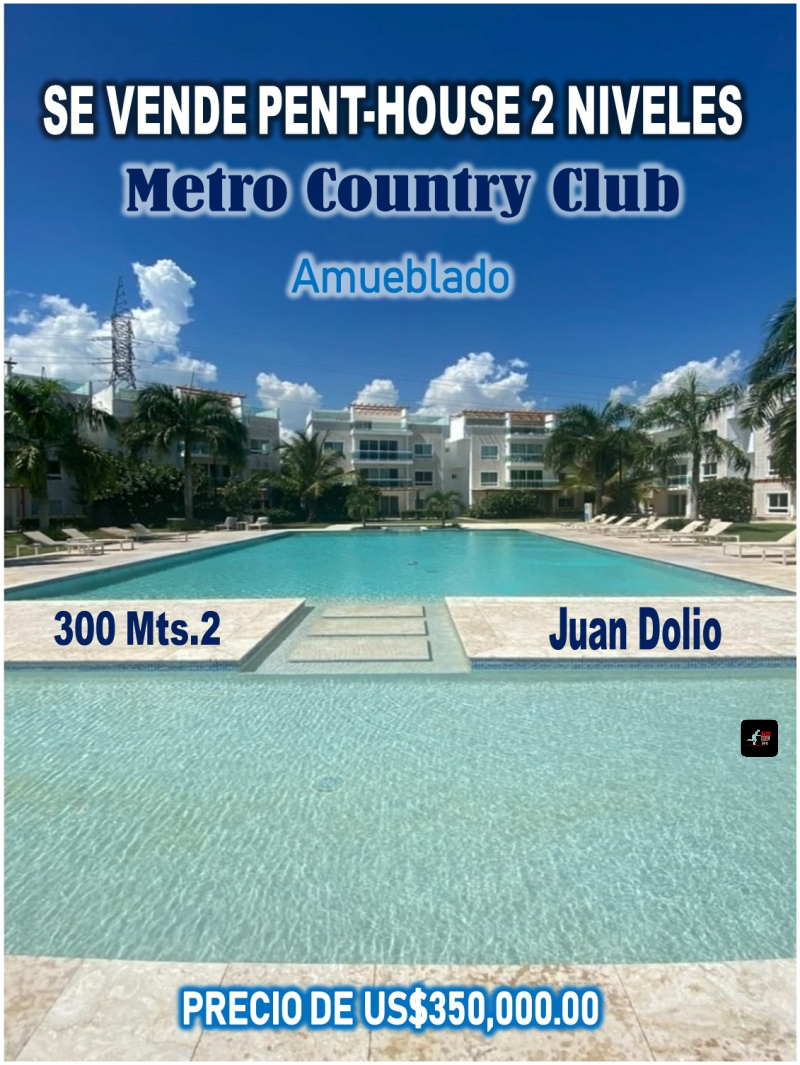 ATENCION JUAN DOLIO:PENTHOUSE de 300 MTS.2 en Metro Country Club, 4 HABS., Finamente Amueblado